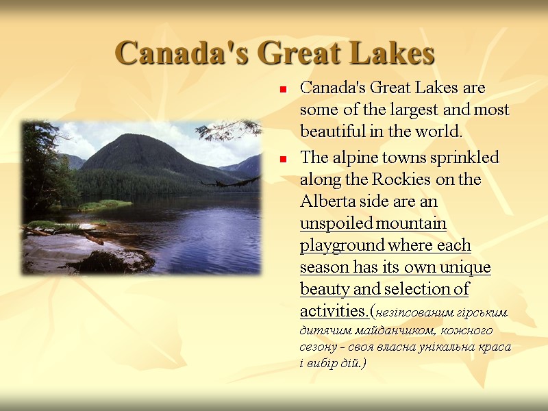 Canada's Great Lakes Canada's Great Lakes are some of the largest and most beautiful